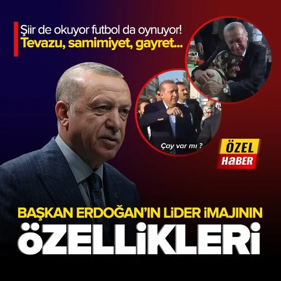 Başkan Erdoğan’ın lider imajının özellikleri! Siyaset, sanat, spor, samimiyet bir arada