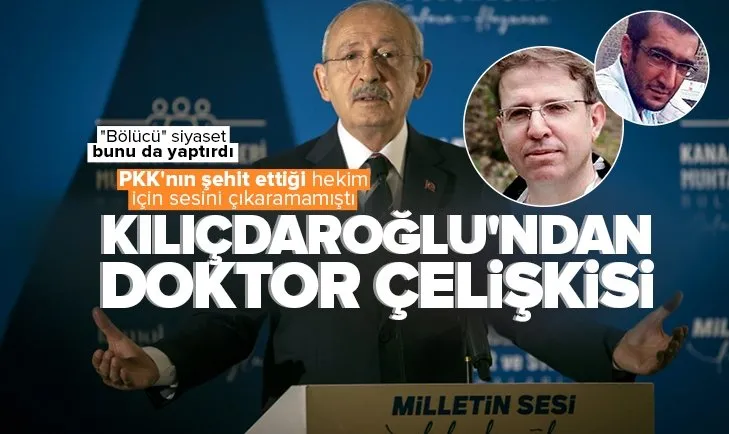 PKK’nın şehit ettiği doktor için sesini çıkarmayan Kılıçdaroğlu’ndan çelişkili tavır!