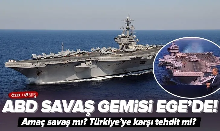 ABD savaş gemisi Ege’de! Türkiye’ye tehdit mi?