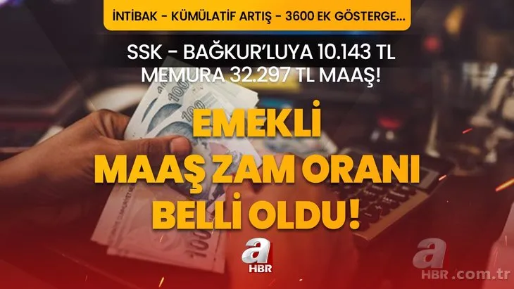 Emekli maaş zam oranı belli oldu! %35.25 oranla SSK - Bağkur’luya 10.143 TL, Memura 32.297 TL maaş! İntibak, kümülatif artış, 3600 ek gösterge...