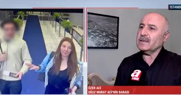 Oğuz Murat Aci’nin babası Özer Aci A Haber’e konuştu: Yüreğimize su serpildi