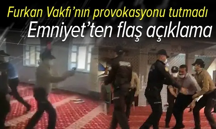 Furkan Vakfı'nın cami provokasyonu tutmadı! Emniyetten flaş açıklama