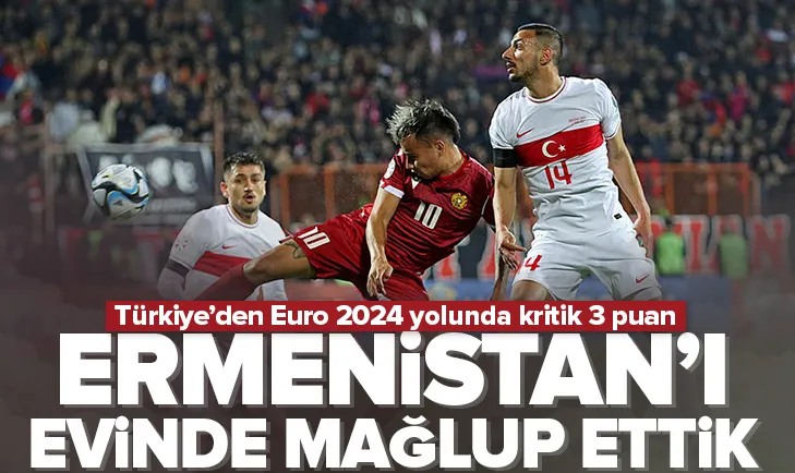 Türkiye Ermenistan’ı evinde yendi