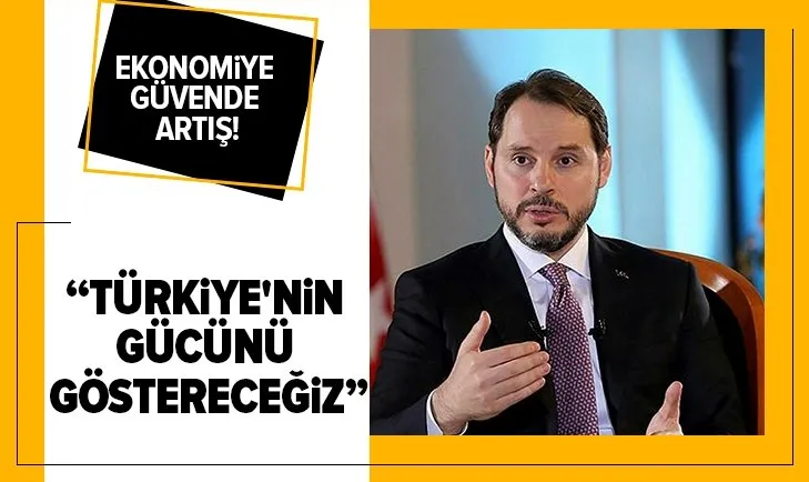Hazine ve Maliye Bakanı Berat Albayrak: Türkiye’nin gücünü göstereceğiz