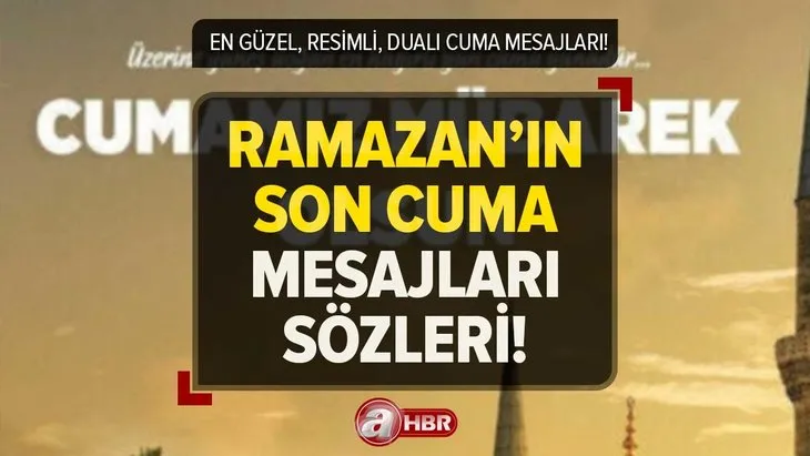 RAMAZAN’IN SON CUMA MESAJLARI 2023 | 14 Nisan En güzel, resimli, dualı, hadisli Cuma ve Ramazan mesajları!