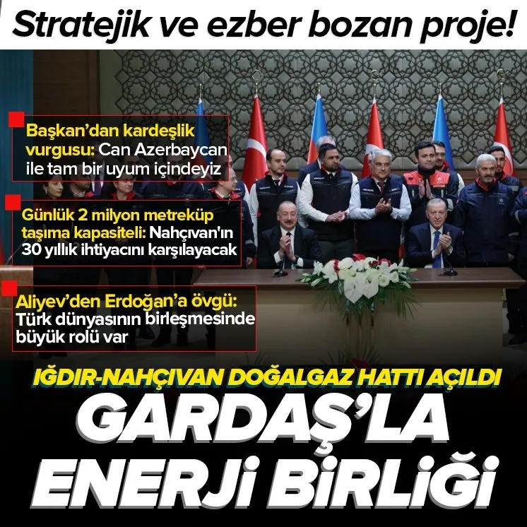 Iğdır-Nahçıvan Doğalgaz Hattı açıldı!