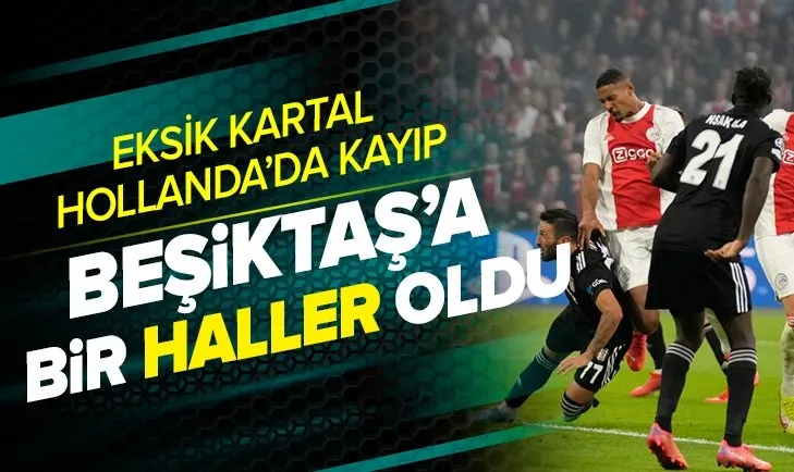 Ajax: 2 - Beşiktaş: 0 MAÇ SONUCU | Eksik Beşiktaş, Hollanda’da mağlup