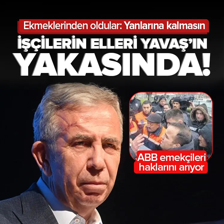 Ekmeklerinden olan işçilerin elleri Yavaş’ın yakasında