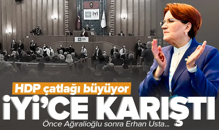 İYİ Parti’de HDP çatlağı büyüyor