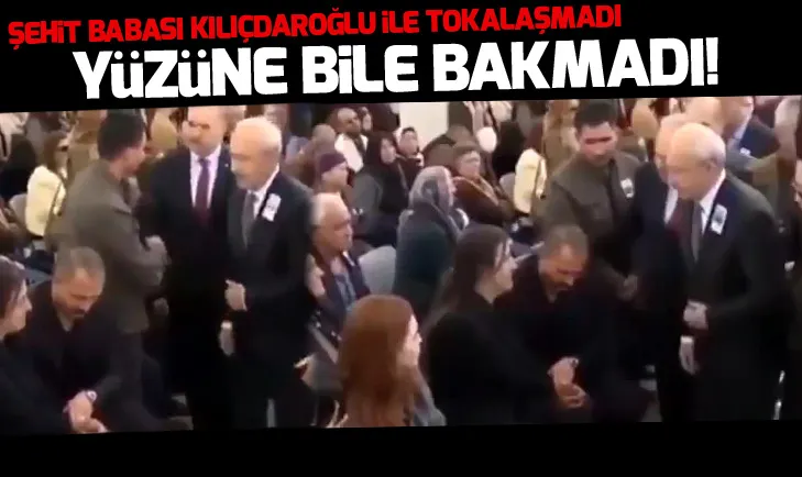 Şehit babası Kılıçdaroğluyla tokalaşmadı!