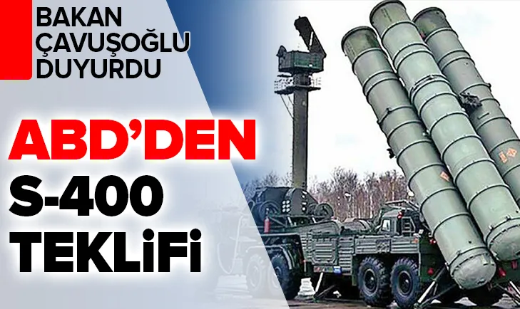 Bakan Çavuşoğlu açıkladı: ABDden S-400 teklifi