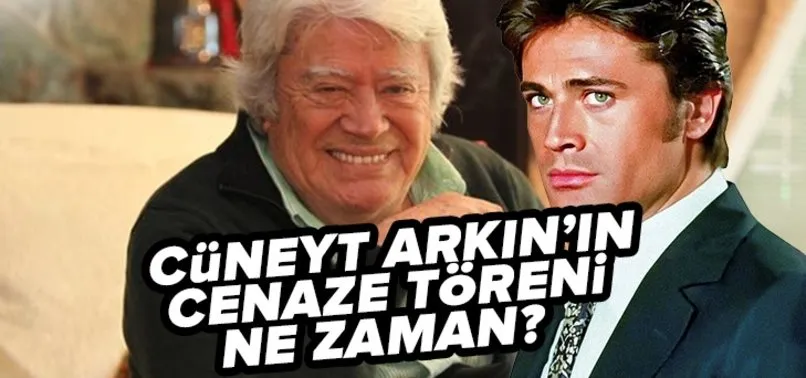 Cüneyt Arkın’ın cenaze töreni ne zaman? Cüneyt Arkın’ın cenaze namazı hangi camide kılınacak, nereye defnedilecek?