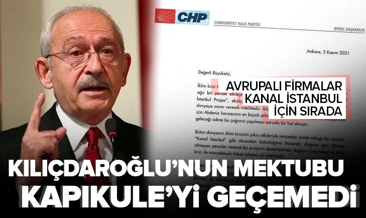 CHP Genel Başkanı Kemal Kılıçdaroğlu’nun büyükelçilere yazdığı Kanal İstanbul mektubu etki etmedi