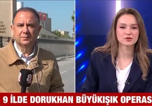 9 İlde Dorukhan Büyükışık operasyonu