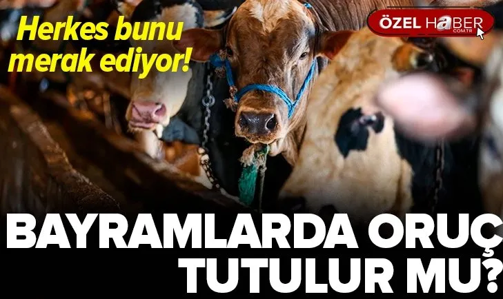 Bayramda oruç tutulur mu? Teşrik tekbiri ne zaman getirilir?