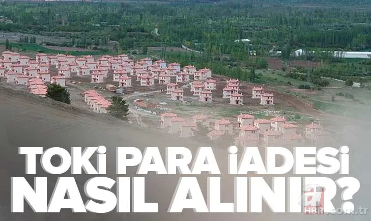 TOKİ para iadesi nasıl alınır? 2022 TOKİ 250 bin sosyal konut 500 TL başvuru ücret iadesi ne zaman yatacak? Halkbank, Ziraat... 1