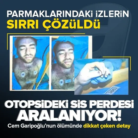 Cem Garipoğlu’nun otopsi görüntülerinde dikkat çekmişti! Parmaklarındaki morlukların nedeni ortaya çıktı