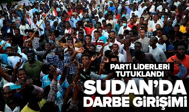 Son dakika: Sudan’da askeri darbe girişimi! Parti liderleri tutuklandı