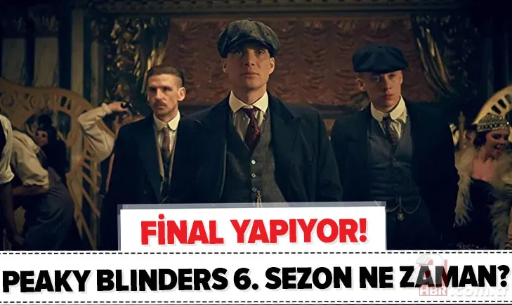 Peaky Blinders hayranlarını üzen haber! Final yapıyor! Netflix Peaky Blinders 6. sezon ne zaman başlayacak? 1