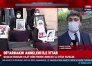Diyarbakır anneleriyle iftar