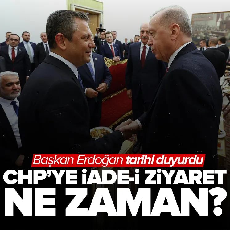 Başkan Erdoğan’ın CHP’ye ziyaret! Tarih belli oldu
