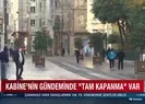 Gündemde tam kapanma var!