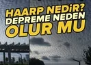 HAARP nedir? Deprem yapar mı?
