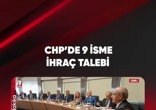 CHP'DE 9 İSME İHRAÇ TALEBİ