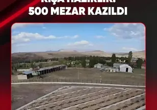 KIŞA HAZIRLIK: 500 MEZAR KAZILDI