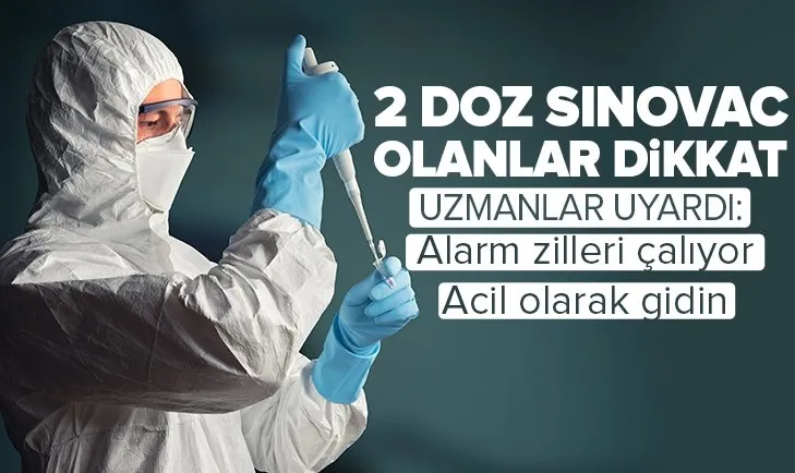 2 doz Sinovac aşısı olanlar dikkat! Uzmanlar uyardı