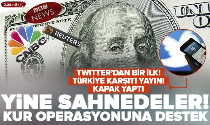 Reuters, BBC, CNBC… Yine sahnedeler! İki yılın ardından bir ilk! Twitter Türkiye’yi hedef alan yayını başa çekti | Kur operasyonuna yabancı medya desteği