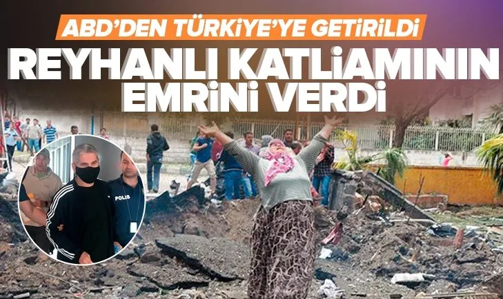 Son dakika | Reyhanlı katliamının talimatını veren Memet Gezer Türkiye’ye getirildi