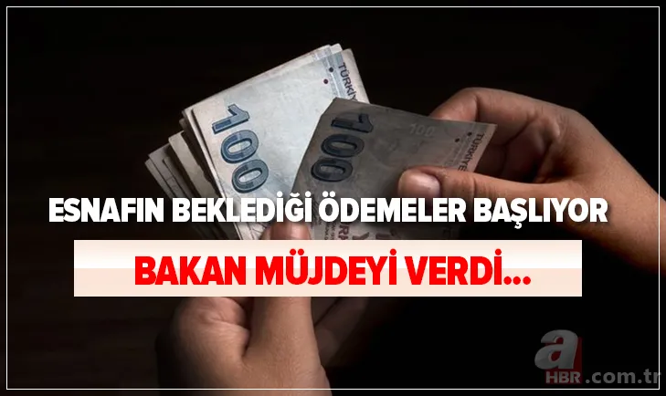 Son dakika: Bakan müjdeyi verdi! Esnafın beklediği ödemeler başlıyor... 1
