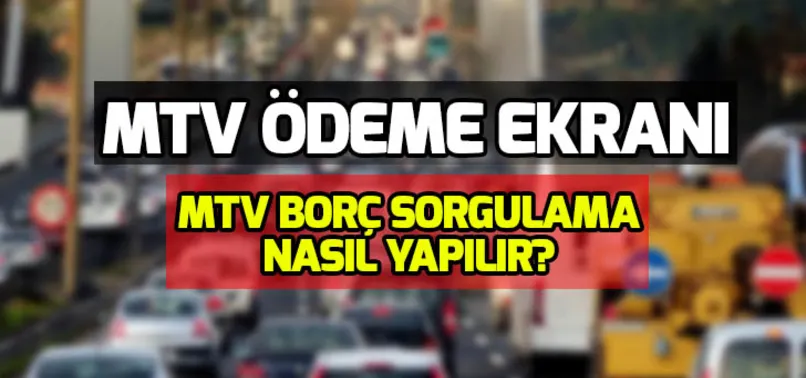 MTV borç sorgulama ve ödeme ekranı! MTV ödemesi nasıl yapılır?