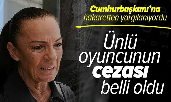 Yeşilçam oyuncusu Nilüfer Aydan'a Cumhurbaşkanına hakaret suçundan hapis cezası