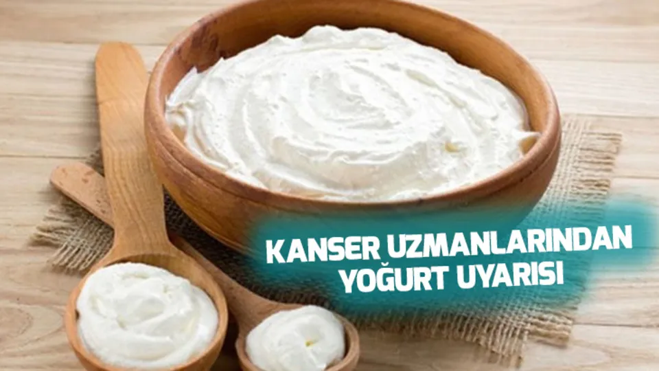 Kanser uzmanlarından yoğurt uyarısı