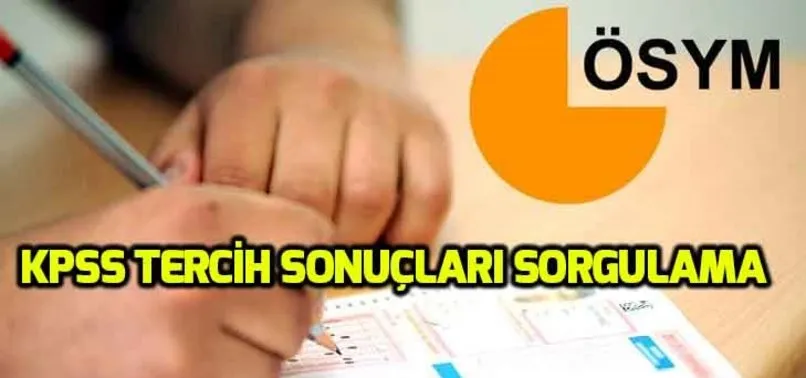 KPSS 2018 2 yerleştirme sonuçları sorgulama! KPSS tercih sonuçları duyuruldu