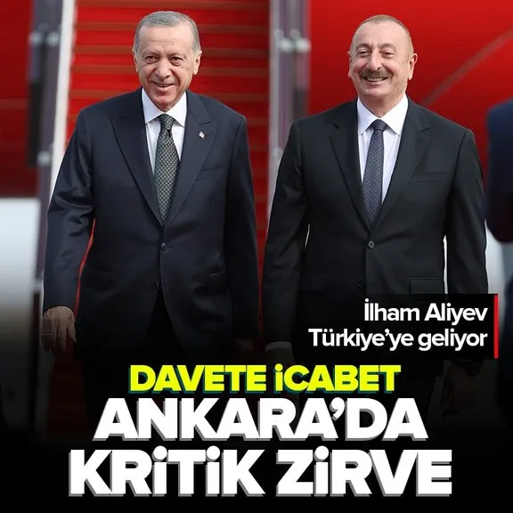 Azerbaycan Cumhurbaşkanı İlham Aliyev Türkiye’ye geliyor
