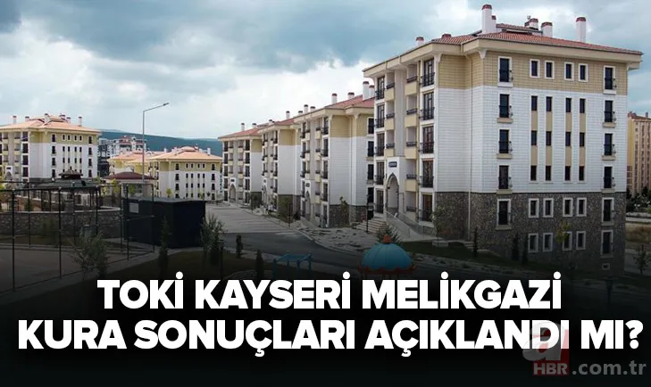 TOKİ Kayseri Melikgazi kura sonuçları sorgulama ekranı! 2020 TOKİ kura sonuçları isim listesi açıklandı mı? 1