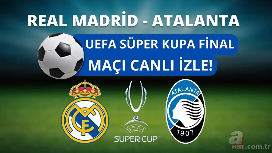 Real Madrid - Atalanta MAÇ ÖZETİ | UEFA Süper Kupa maçını kim kazandı? Real Madrid - Atalanta mücadelesi kaç kaç bitti? 1