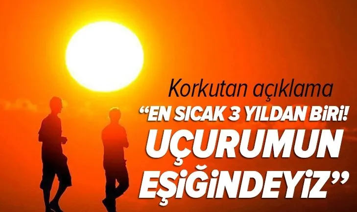 Dünya Meteoroloji Örgütünden korkutan açıklama: Şimdiye kadar kaydedilen en sıcak 3 yıldan biri!