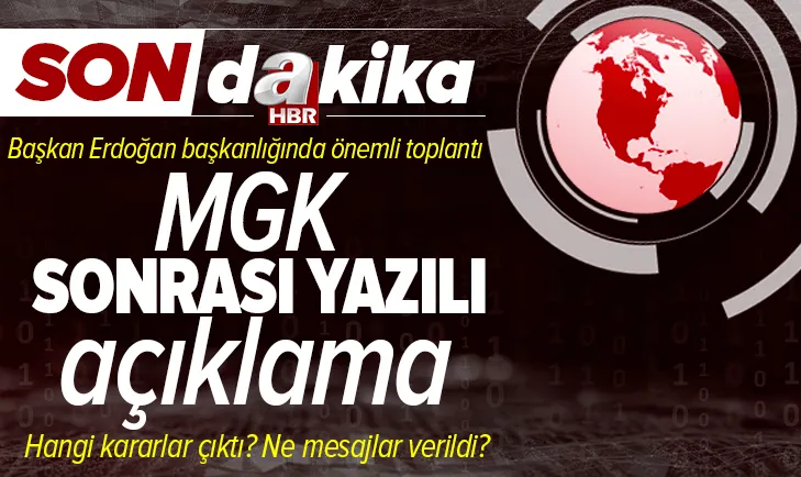 SON DAKİKA HABERLERİ | MGK sonrası yazılı açıklama | MGK’dan hangi kararlar çıktı? Ne mesajlar verildi?
