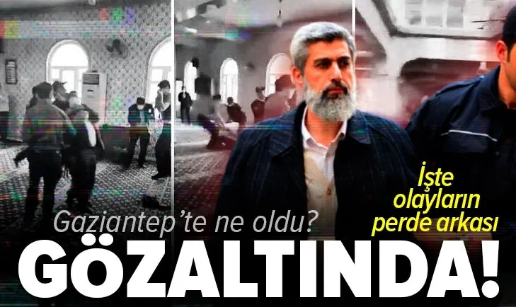 Son dakika: İçişleri Bakan Yardımcısı İsmail Çataklı Gaziantep'teki olayların iç yüzünü anlattı: Alparslan Kuytul gözaltına alındı
