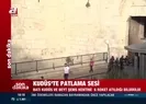Kudüs’te patlama sesi!