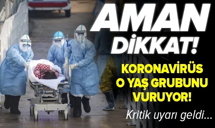 DSÖ'den o yaş grubundaki kişilere flaş uyarı! Koronavirüs en çok bu grupta görülüyor!