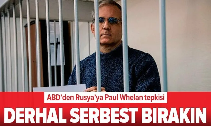 ABD Rusya’nın Whelan’a verdiği hapis cezasına tepki gösterdi