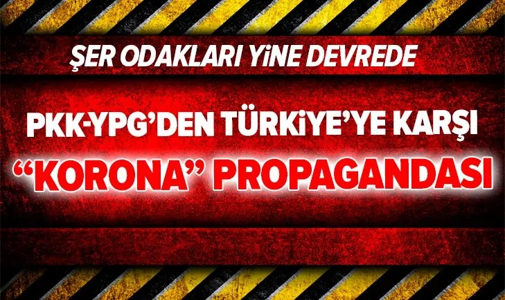 Terör örgütü PKK-YPG'den Türkiye'ye karşı kirli koronavirüs propagandası