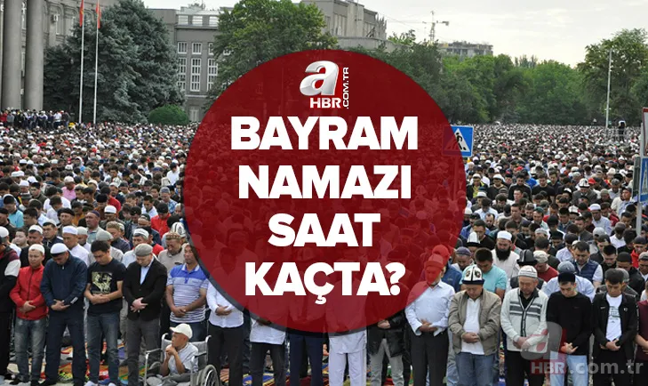 Bayram namazı saat kaçta? 2 Mayıs 2022 il il bayram namazı saatleri | İstanbul, Ankara, İzmir bayram namazı kaçta? 1