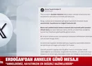 Başkan Erdoğan’dan Anneler Günü mesajı
