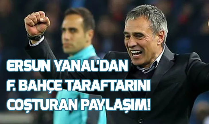 Ersun Yanaldan ses getiren paylaşım